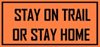orange stay on trail or stray home sign